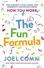 The Fun Formula: How Curiosity, Risk-Taking, and Serendipity Can Revolutionize