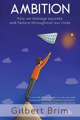 Ambition How We Manage Success and Failure Throughout Our Lives Gilbert Brim
