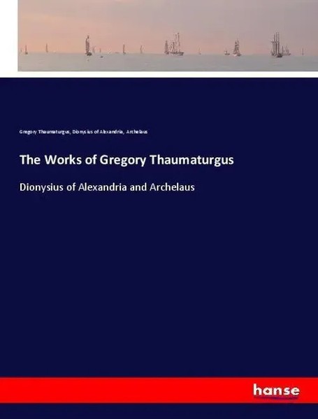 Gregory Thaumaturgus (U. A.) | The Works Of Gregory Thaumaturgus | Taschenbuch-image