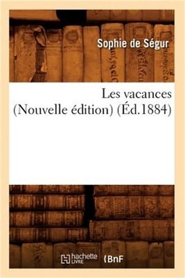 Les Vacances (Nouvelle �dition) (�d.1884) (Paperback or Softback)