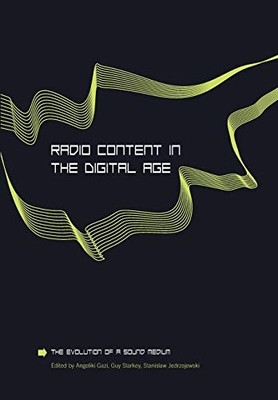 Radio Content in the Digital Age: The Evolution of a Sound Mediu
