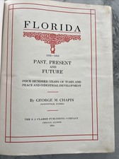 Florida 1513 to 1913 Past Present and Future by George M. Chaplin. 1914