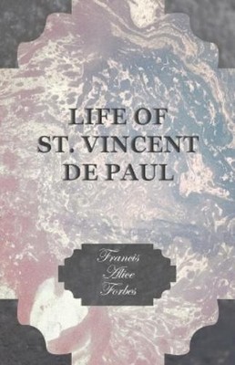 Francis Alice Forbes Life of St. Vincent de Paul (Taschenbuch)