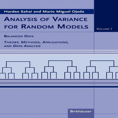 Analysis of Variance for Random Models Volume I Balanced Data The
