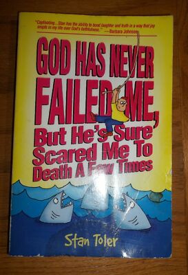 God Has Never Failed Me, but He's Sure Scared Me to Death a Few Times by Stan T