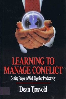 Learning to Manage Conflict: Getting People to Work Together Productively by Tjo