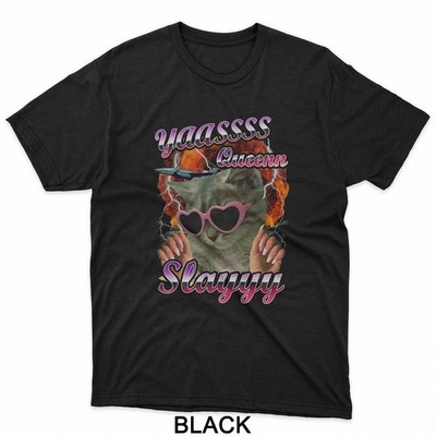 Yas Queen Slay Funny Cat Meme Ironic Cat Lovers Men Women T-Shirt