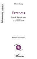 Errances Entre La Ville Et La Mort - Suivi De Le Livre Du DéSert Charles Ebguy