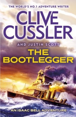 The Bootlegger: Isaac Bell #7,Clive Cussler, Justin Scott