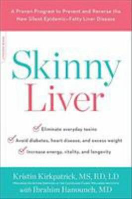 Skinny Liver: A Proven Program to Prevent and Reverse the New Silent...