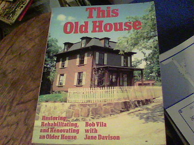 This Old House by Bob Vila restoring, rehabilitating and older house ...
