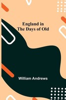 William Andrews | England In The Days Of Old | Taschenbuch | Englisch (2021)