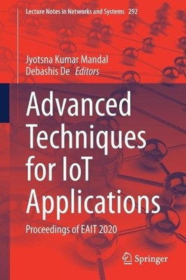 Advanced Techniques for IoT Applications: Proceedings of EAIT 2020 by Jyotsna Ku