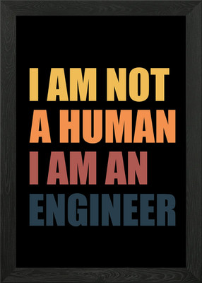 I am not a Human I am an Engineer F Gerahmtes Wandbild Poster Leinwanddruck Bild