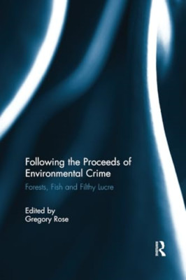 Following the Proceeds of Environmental Crime: Fish, Fo -  NEW Gregory Rose 2016