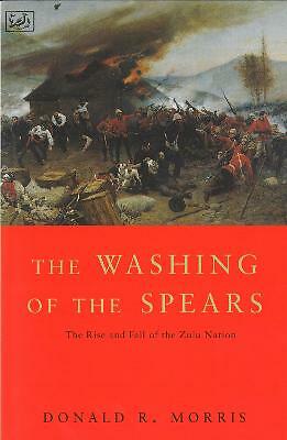 The Washing Of The Spears: The Rise and Fall of the Zulu Nation Under Shaka...