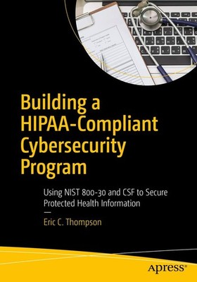 Building a HIPAA-Compliant Cybersecurity Program: Using NIST 800-30 and CSF to,