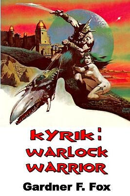 Kyrik: Warlock Warrior By Gardner F Fox - New Copy - 9781647202262