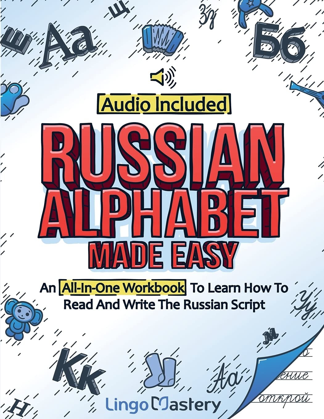 Russian Alphabet Made Easy: An All-In-1 Workbook To Learn How To Read And Write