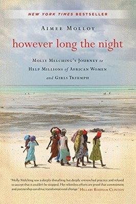 HOWEVER LONG THE NIGHT: MOLLY MELCHING'S JOURNEY TO HELP By Aimee Molloy *VG+*