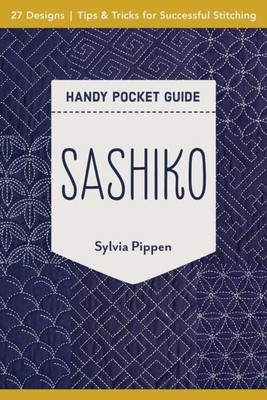 Sashiko Handy Pocket Guide 27 Designs, Tips & Tricks for Successful Stitching