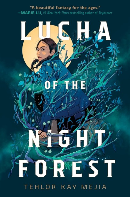 Lucha of the Night Forest by Tehlor Kay Mejia (Hardback Book)