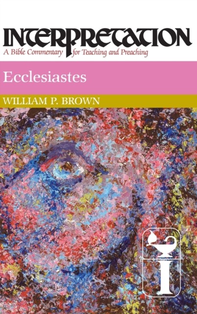 Ecclesiastes Interpretation A Bible Commentary for  by William P. Brown HARDBACK