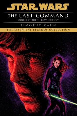 The Last Command: Star Wars Legends (The Thrawn Trilogy) (Star Wars: The Thr...
