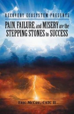 Pain, Failure, and Misery Are the Stepping Stones to Success : Recovery Ecosy...