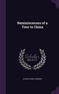 Reminiscenses of a Tour to China by Johnson, Elvira Fouke, Brand New, Free sh...