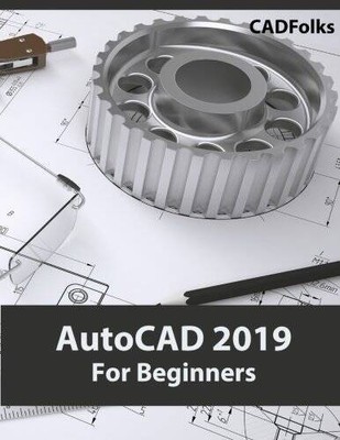 AutoCAD 2019 For Beginners - Paperback By CADFolks - ACCEPTABLE