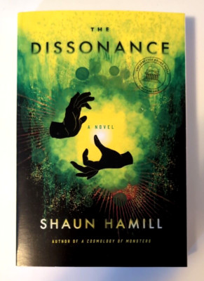 New THE DISSONANCE by SHAUN HAMILL ARC 7/24 of Cosmology Monsters Advance Copy