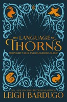 The Language Of Thorns Midnight Tales And Dangerous Magic Leigh Bardugo Buch