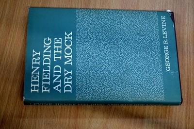 Henry Fielding and The Dry Mock: A Study of the Techniques of Irony in His Early