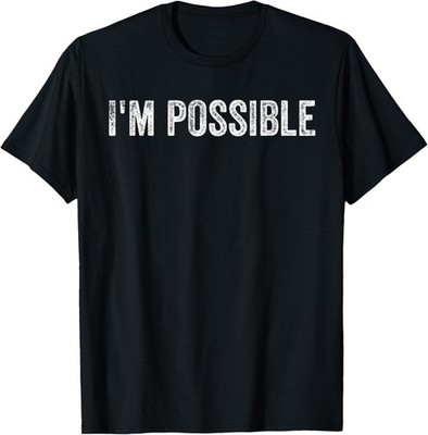 I'm Possible Motivational Saying T-Shirt