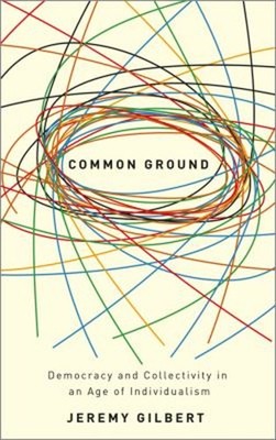 Common Ground : Democracy and Collectivity in an Age of Individua