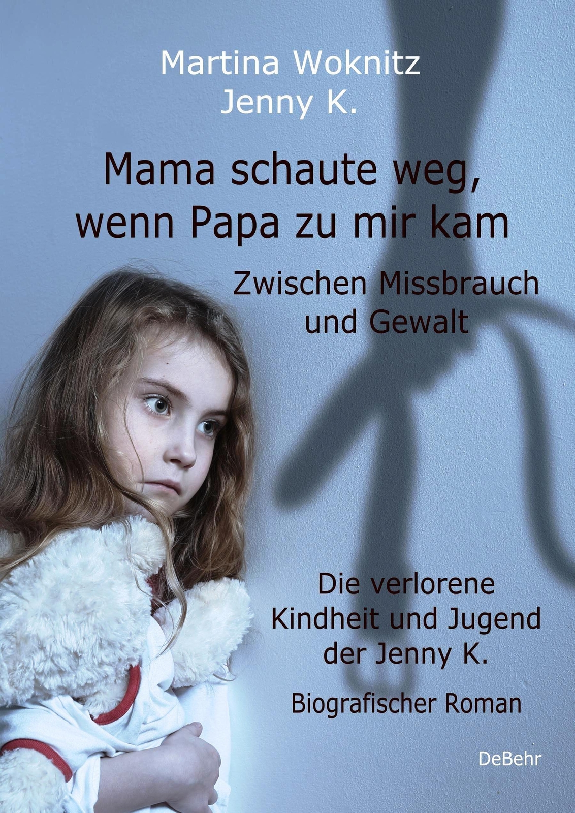 Thumbnail - Mama Schaute Weg, Wenn Papa Zu Mir Kam - Zwischen Missbrauch Und
