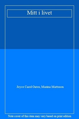 Mitt i livet. By Joyce Carol Oates