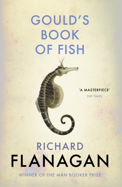 Gould's Book of Fish by Richard Flanagan (Paperback Book)
