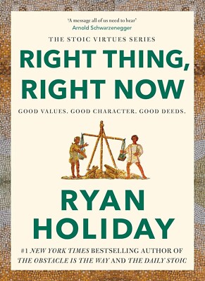 Ryan Holiday : Right Thing, Right Now. (Buy Back Guarantee)