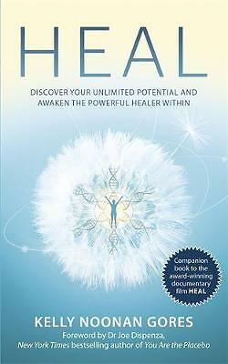 Heal: Discover your unlimited potential and awaken the powerful healer within...