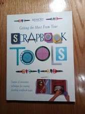 Getting the Most from Your Scrapbook Tools by Memory Makers Staff 2003,...