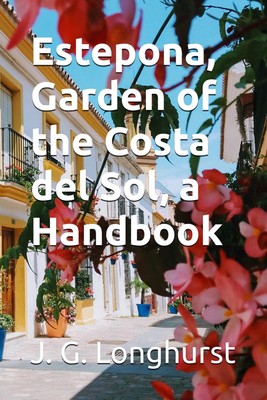 Estepona, Garden of the Costa del Sol, a Handbook: A richly illus