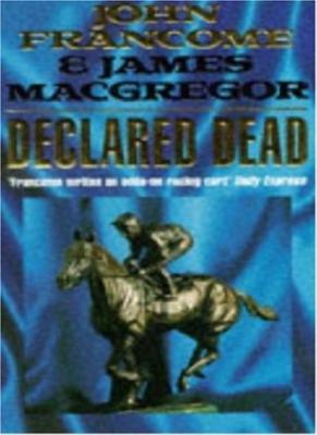 Declared Dead,John Francome, James Macgregor- 9780747232513