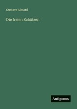 Die freien Schtzen by Gustave Aimard (German) Paperback Book