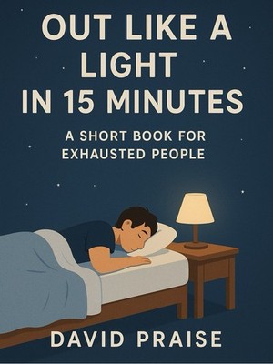 Out Like a Light in 15 Minutes: A Short Book for Exhausted People