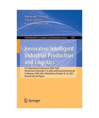 Innovative Intelligent Industrial Production and Logistics: First International 