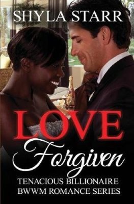 Love Forgiven (Tenacious Billionaire Bwwm Romance) by Starr, Shyla [Paperback]
