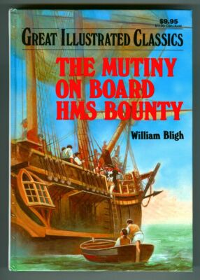 The MUTINY on BOARD HMS BOUNTY by William Bligh! Great Illustrated Classics 1992