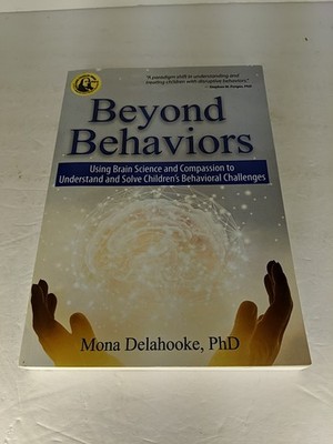 Beyond Behaviors: Using Brain Science and Compassion - Paperback  Mona Delahooke